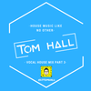 House Mix Vol. 7 (Vocal House Special Edition // PART 3) Mixed By TOM HALL UK