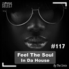 Feel The Soul In Da House #117 (Soulful Edition)