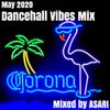 May 2020 Dancehall Vibes Mix
