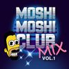 Moshi Moshi Club Mix vol.1