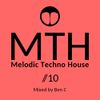 Melodic Techno House Mix 2020 by Ben C For MTH 10