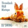 Throwback R&B Mixtape 001 - Mixed by DJ SWING