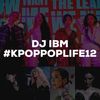 DJ IBM - #KPOPPOPLIFE12