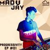 MADU JAY ~PROGRESSIVITY EPISODE #001 ~ 2020-05-12