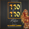 110 To 110 Mixtape - Dj Kings Ludeki