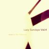 Lazy Sundays Vol. 4 mixed by The Timewriter April 2014