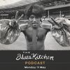 THE BLUES KITCHEN PODCAST: 11 May 2020