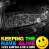 Keeping The Rave Alive Episode 222: Kutski live at EDC Las Vegas