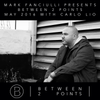 Mark Fanciulli Presents Between 2 Points with Carlo Lio, May 2016