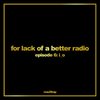 For lack of a better radio: episode 6 - i_o