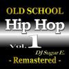 Old School Hip Hop - Mixtape 1 (Remastered) - DJ Sugar E.