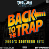 BACK TO THE TRAP - 2000'S SOUTHERN HITS