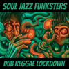 Soul Jazz Funksters - Dub Reggae Lockdown