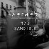 AETHER Guest Mix #23 - Sand Isle (JHB)