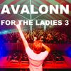 Avalonn - Mixtape For The Ladies 3 (aka MNM Start To DJ, The Sessions)
