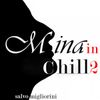 Mina In Chill (Italian Singer) Vol. 2 (Parole Parole) - Salvo Migliorini