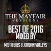Mista Bibs & Jordan Valleys - Mayfair Sessions Best of 2016 (Full Mix)