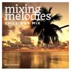 Mixing Melodies #1 (Chill Out Mix)