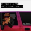 If Young Metro don't Trust you