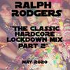 Ralph Rodgers The Classic Hardcore Lock Down Mix Part 2 (Happy) - May 2020