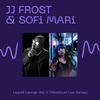 J J FROST & SOFI MARI . LIQUID LOUNGE VOL 2 . MIXCLOUD LIVE SESSIONS