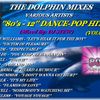 THE DOLPHIN MIXES - VARIOUS ARTISTS - ''80's - 12'' DANCE-POP HITS'' (VOLUME 13)