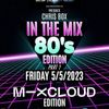 'IN THE MIX' 80's EDITION (PART ONE) 5/5/2023