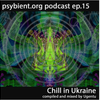 Psybient.org podcast episode 15 - Chill in Ukraine mixed by Ugentu