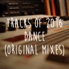Tracks of 2016: Dance (Original Mixes)