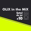 OLiX in the Mix - Setul de joi #10