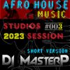 DJ MasterP AFRO House Mix 2023 (Short Version January-01-2023)