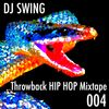 Throwback HIP HOP Mixtape 004 - Mixed by DJ SWING