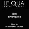CLUB LE QUAI SAINT TROPEZ SPRING 2019 - Mixed by Dj NIKO