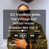 @IAmDJVoodoo pres. The Vintage Old School House Classics Mix Vol. 2 (2023-09-01)