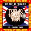 UK TOP 40 : 10 -  16 MAY 1981 - THE CHART BREAKERS