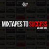 Mixtapes To Success (Volume One) Mixed By. Sir Likwish