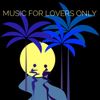 Music For Lovers Only - Mix #2