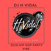 DJ H VIDAL 2018 HIP HOP PARTY VIBE