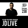 Club Killers Radio #230 - JD Live
