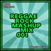 Reggae Rock Mashup Mix 001