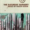 THE SATURDAY SURGERY - Mixed By Roger Goode