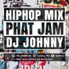 PHAT JAM (HIPHOP) - mixed by DJ JOHNNY -