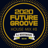 『2020 FUTURE GROOVE ~HOUSE MIX #8~』