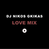DJ Nikos Gkikas Love Mix #1