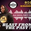 OLD SKOOL PARTY VOL 1 - BLAST FROM THE PAST [ DJ BLESSING ]