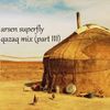 Arsen Superfly - Kazakh Mix (part III)