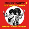 ONE HOUR IN DISCO Vol.4 - FUNKY PARTY 1 - MIXED by MARIO LANOTTE