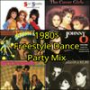 1980s FREESTYLE DANCE PARTY MIX
