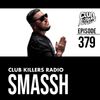 Club Killers Radio #379 - Smassh