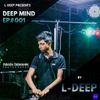 L-DEEP - DEEP MIND EP#001